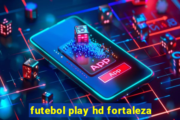 futebol play hd fortaleza